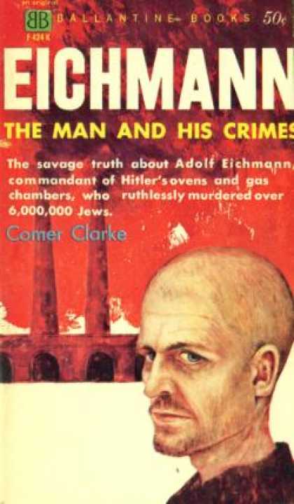 Ballantine Books - Eichmann: The Man and His Crimes - Comer Clarke