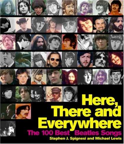 Beatles Books - Here, There, and Everywhere: The 100 Best Beatles Songs