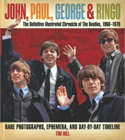 Beatles Books - John, Paul, George, Ringo: The Definitive Illustrated Chronicle of The Beatles,