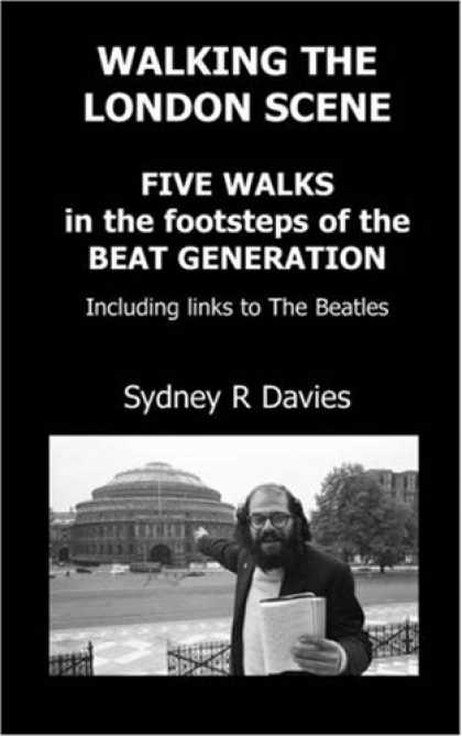 Beatles Books - Walking the London Scene: Five Walks in the footsteps of the Beat Generation inc