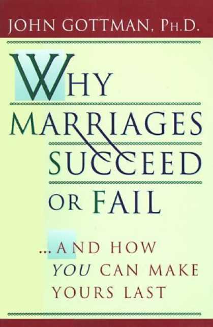 Bestsellers (2006) - Why Marriages Succeed or Fail: And How You Can Make Yours Last by John Gottman
