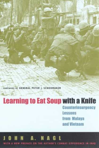 Bestsellers (2006) - Learning to Eat Soup with a Knife: Counterinsurgency Lessons from Malaya and Vie