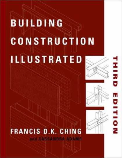 Bestsellers (2006) - Building Construction Illustrated, 3rd Edition by Francis D. K. Ching