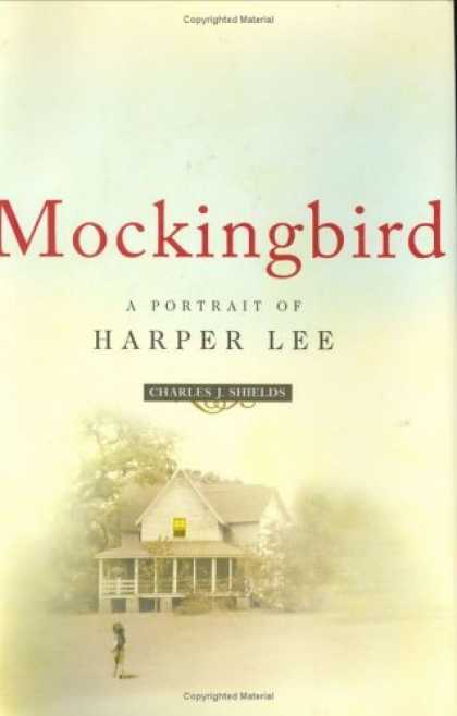 Bestsellers (2006) - Mockingbird: A Portrait of Harper Lee by Charles J. Shields