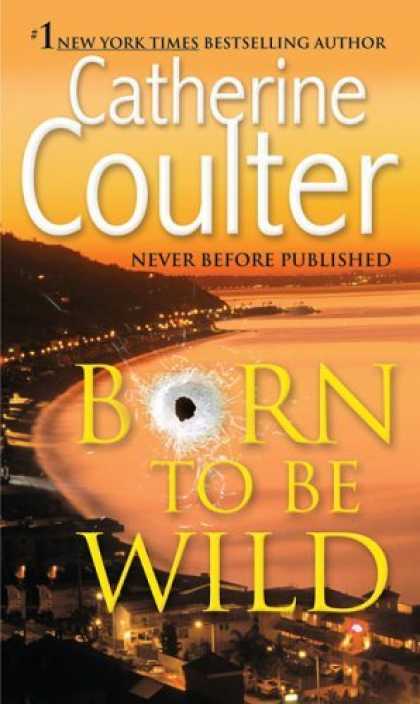 Bestsellers (2006) - Born To Be Wild by Catherine Coulter