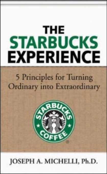 Bestsellers (2006) - The Starbucks Experience: 5 Principles for Turning Ordinary Into Extraordinary b