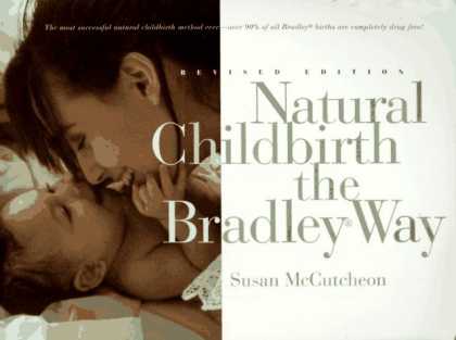 Bestsellers (2006) - Natural Childbirth the Bradley Way: Revised Edition by Susan McCutcheon-Rosegg