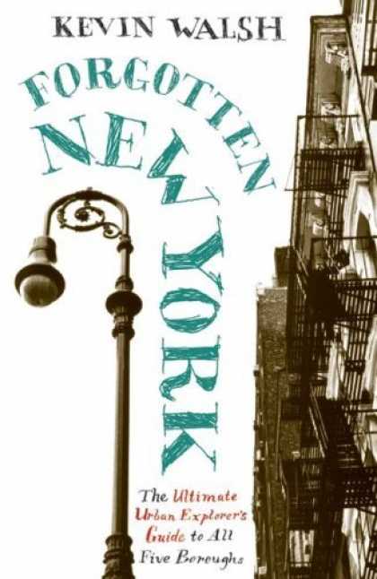 Bestsellers (2006) - Forgotten New York: Views of a Lost Metropolis by Kevin Walsh