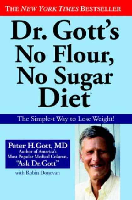 Bestsellers (2007) - Dr. Gott's No Flour, No Sugar(TM) Diet by Peter H. Gott
