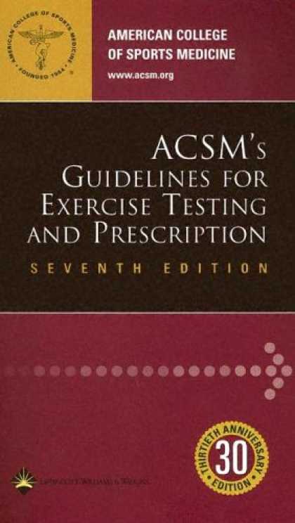 Bestsellers (2007) - ACSM's Guidelines for Exercise Testing and Prescription by American College of S