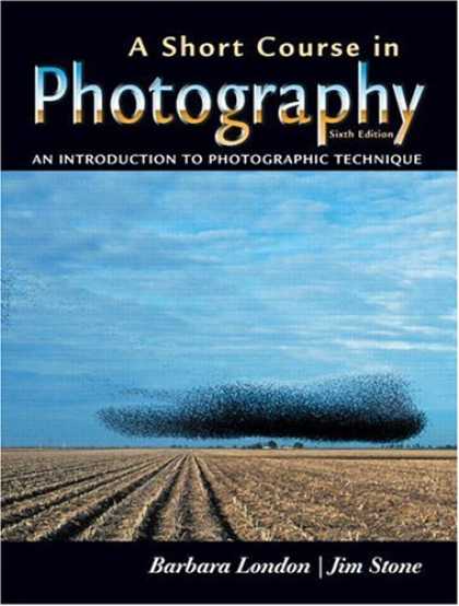 Bestsellers (2007) - A Short Course in Photography: An Introduction to Photographic Technique (6th Ed