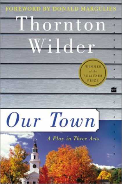 Bestsellers (2007) - Our Town: A Play in Three Acts (Perennial Classics) by Thornton Wilder