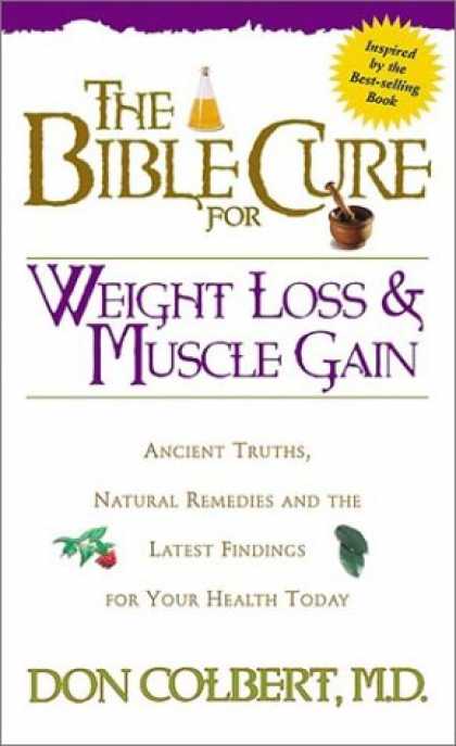Bestsellers (2007) - The Bible Cure for Weight Loss and Muscle Gain (Bible Cure Ser) by Don Colbert