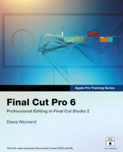 Bestsellers (2007) - Apple Pro Training Series: Final Cut Pro 6 (Apple Pro Training) by Diana Weynand