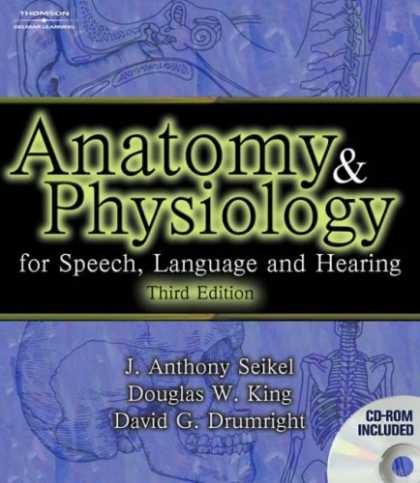 Bestsellers (2007) - Anatomy and Physiology for Speech, Language, and Hearing by Anthony J. Seikel