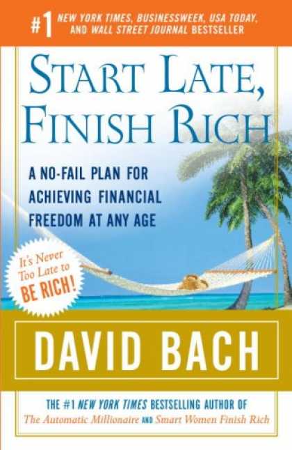 Bestsellers (2007) - Start Late, Finish Rich: A No-Fail Plan for Achieving Financial Freedom at Any A