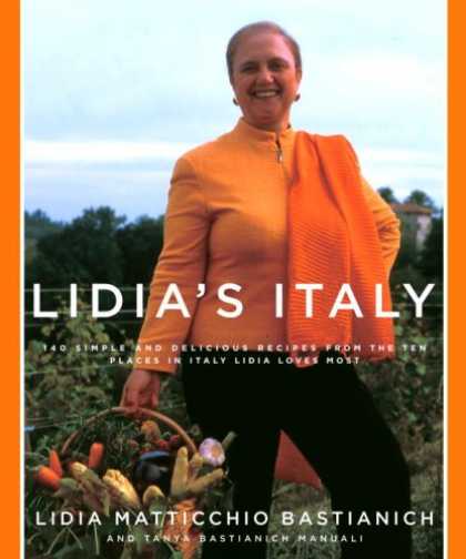 Bestsellers (2007) - Lidia's Italy: 140 Simple and Delicious Recipes from the Ten Places in Italy Lid