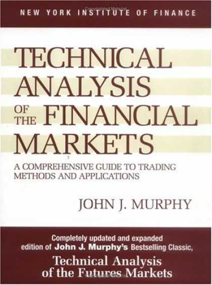 Bestsellers (2007) - Technical Analysis of the Financial Markets: A Comprehensive Guide to Trading Me