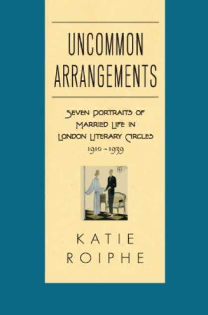 Bestsellers (2007) - Uncommon Arrangements: Seven Portraits of Married Life in London Literary Circle