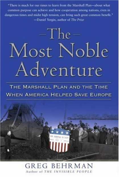 Bestsellers (2007) - The Most Noble Adventure: The Marshall Plan and the Time When America Helped Sav