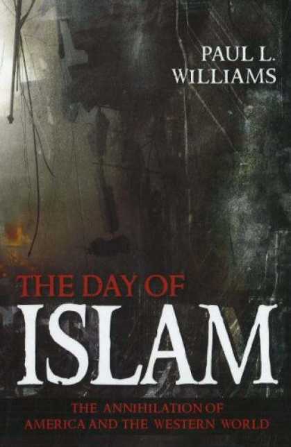 Bestsellers (2007) - The Day of Islam: The Annihilation of America and the Western World by Paul L. W