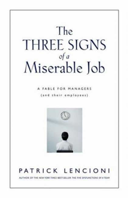 Bestsellers (2007) - The Three Signs of a Miserable Job: A Fable for Managers (And Their Employees) b