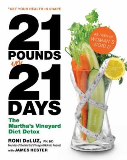 Bestsellers (2007) - 21 Pounds in 21 Days: The Martha's Vineyard Diet Detox by Roni Deluz