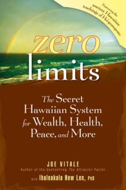 Bestsellers (2007) - Zero Limits: The Secret Hawaiian System for Wealth, Health, Peace, and More by J