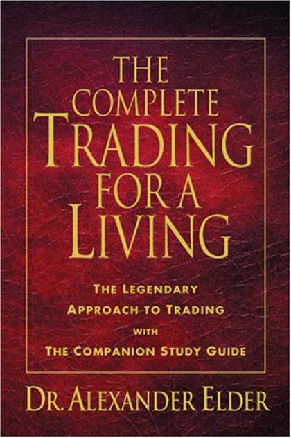 Bestsellers (2007) - The Complete Trading for a Living: The Legendary Approach to Trading with the Co