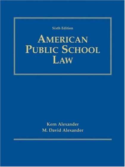 Bestsellers (2007) - American Public School Law by Kern Alexander