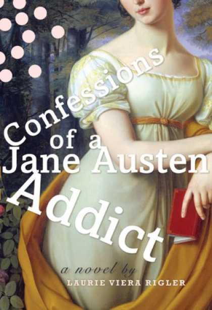 Bestsellers (2007) - Confessions of a Jane Austen Addict by Laurie Viera Rigler
