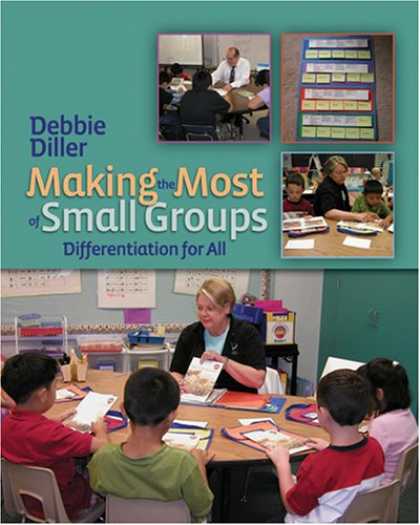 Bestsellers (2007) - Making the Most of Small Groups: Differentiation for All by Debbie Diller