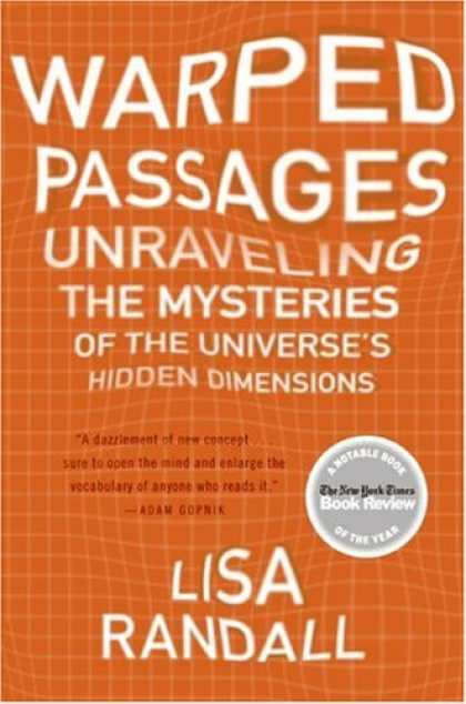 Bestsellers (2007) - Warped Passages: Unraveling the Mysteries of the Universe's Hidden Dimensions by