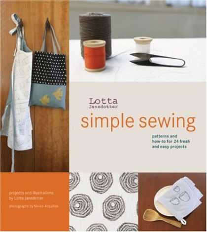 Bestsellers (2007) - Lotta Jansdotter's Simple Sewing: Patterns and How-To for 24 Fresh and Easy Proj