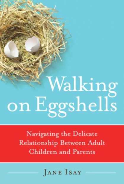 Bestsellers (2007) - Walking on Eggshells: Navigating the Delicate Relationship Between Adult Childre