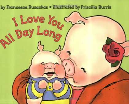 Bestsellers (2007) - I Love You All Day Long by Francesca Rusackas