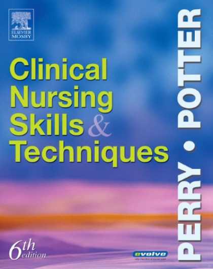 Bestsellers (2007) - Clinical Nursing Skills and Techniques (6th Edition) by Anne Griffin Perry