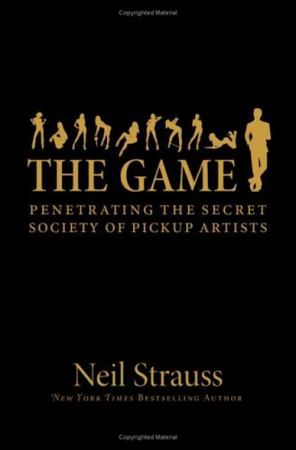 Bestsellers (2007) - The Game: Penetrating the Secret Society of Pickup Artists by Neil Strauss
