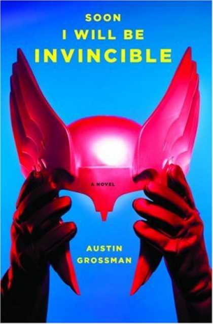 Bestsellers (2007) - Soon I Will Be Invincible: A Novel by Austin Grossman