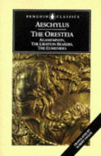 Bestsellers (2007) - The Oresteia: Agamemnon; The Libation Bearers; The Eumenides (Penguin Classics)