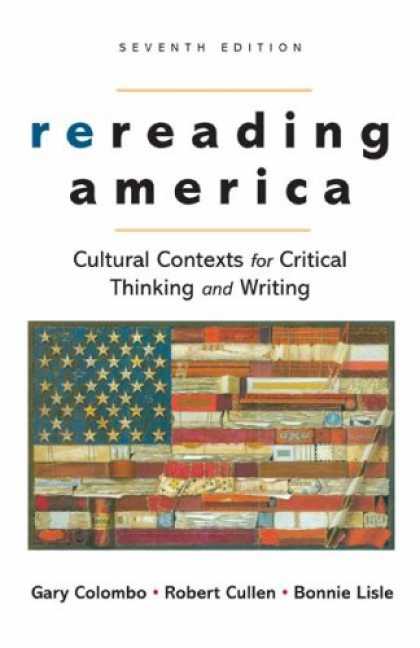 Bestsellers (2007) - Rereading America: Cultural Contexts for Critical Thinking and Writing by Gary C