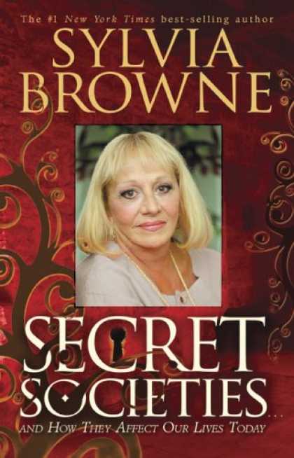 Bestsellers (2007) - Secret Societies...and How They Affect Our Lives Today by Sylvia Browne