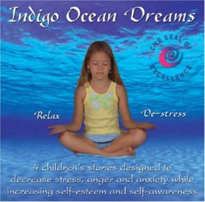 Bestsellers (2007) - Indigo Ocean Dreams: 4 Children's Stories Designed to Decrease Stress, Anger and