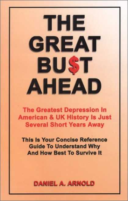 Bestsellers (2007) - The Great Bust Ahead: The Greatest Depression in American and UK History is Just