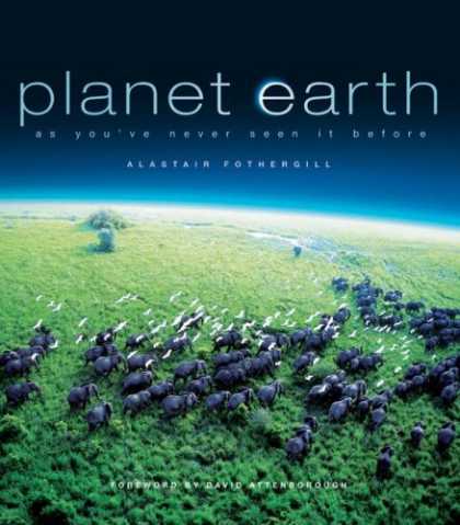 Bestsellers (2007) - Planet Earth: As You've Never Seen It Before by Alastair Fothergill