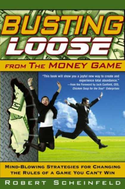 Bestsellers (2007) - Busting Loose From the Money Game: Mind-Blowing Strategies for Changing the Rule