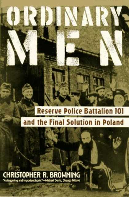Bestsellers (2007) - Ordinary Men: Reserve Police Battalion 101 and the Final Solution in Poland by C