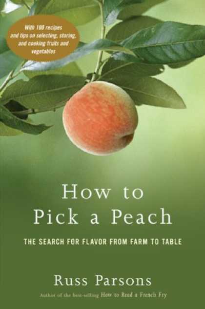 Bestsellers (2007) - How to Pick a Peach: The Search for Flavor from Farm to Table by Russ Parsons
