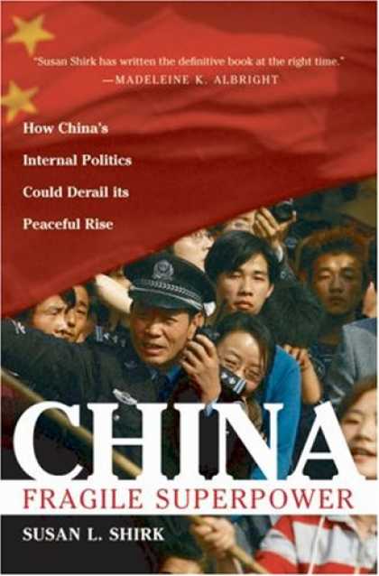 Bestsellers (2007) - China: Fragile Superpower: How China's Internal Politics Could Derail Its Peacef