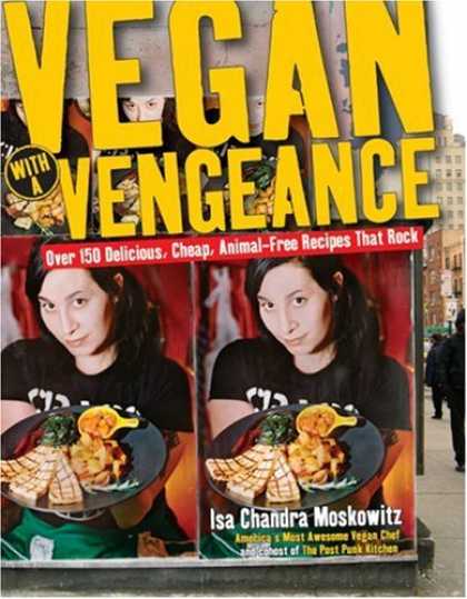 Bestsellers (2007) - Vegan with a Vengeance : Over 150 Delicious, Cheap, Animal-Free Recipes That Roc